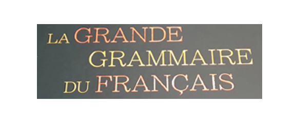 Nouvel outil de référence : « La Grande Grammaire du français »